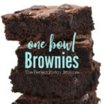 Brownies stacked up four tall with the words "One bowl Brownies - The Perfect Fudge Brownie" in teal across it